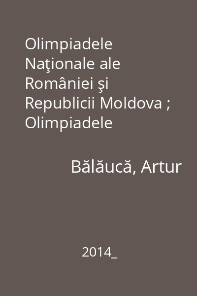 Olimpiadele Naţionale ale României şi Republicii Moldova ; Olimpiadele Balcanice pentru Juniori (O.B.M.J.) : clasele V-VIII