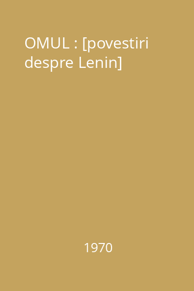 OMUL : [povestiri despre Lenin]