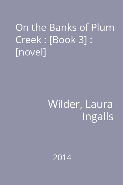 On the Banks of Plum Creek : [Book 3] : [novel]