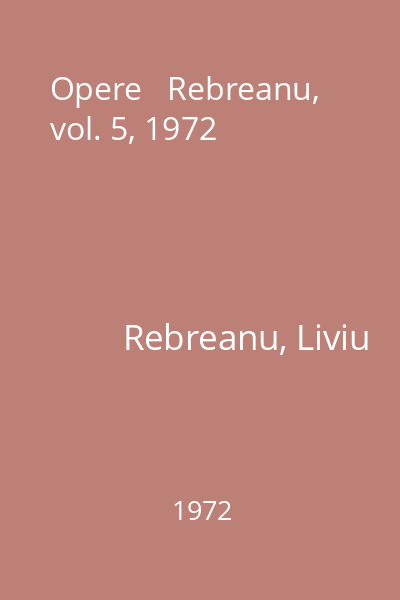 Opere   Rebreanu, vol. 5, 1972