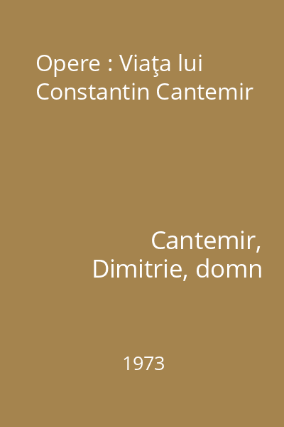 Opere : Viaţa lui Constantin Cantemir