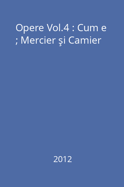 Opere Vol.4 : Cum e ; Mercier şi Camier