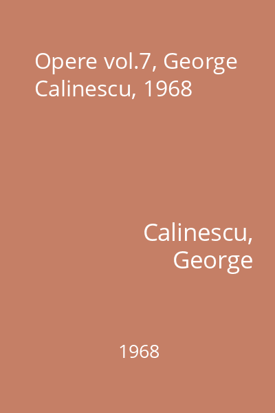 Opere vol.7, George Calinescu, 1968