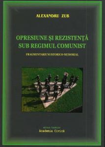 Opresiune și rezistență sub regimul comunist : fragmentarium istorico-memorial