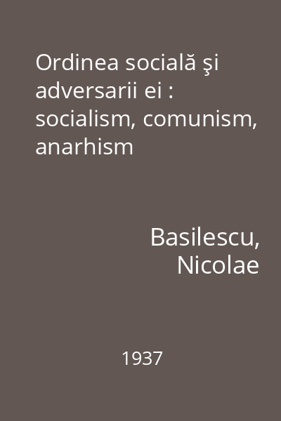 Ordinea socială şi adversarii ei : socialism, comunism, anarhism