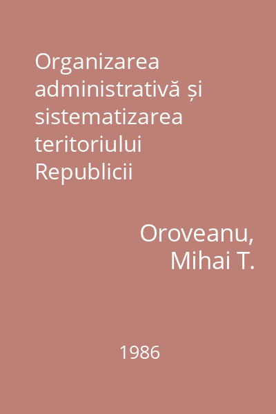 Organizarea administrativă și sistematizarea teritoriului Republicii Socialiste România