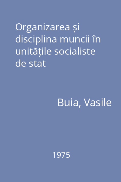 Organizarea și disciplina muncii în unitățile socialiste de stat