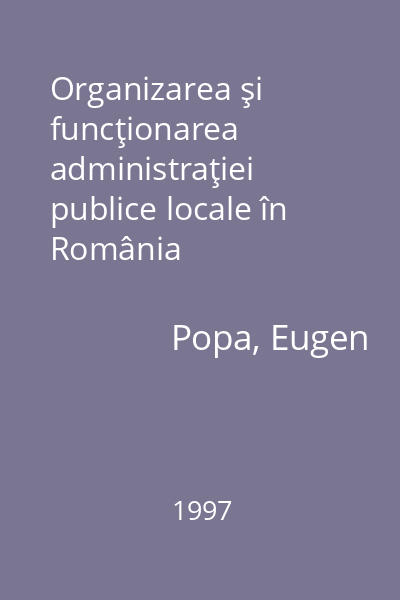 Organizarea şi funcţionarea administraţiei publice locale în România