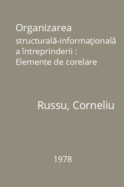 Organizarea structurală-informaţională a întreprinderii : Elemente de corelare