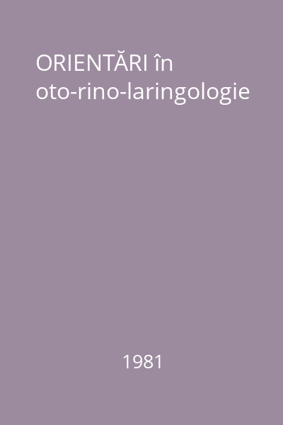 ORIENTĂRI în oto-rino-laringologie