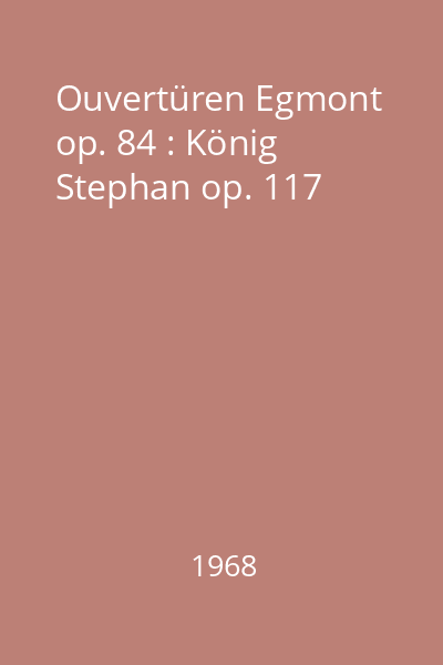 Ouvertüren Egmont op. 84 : König Stephan op. 117