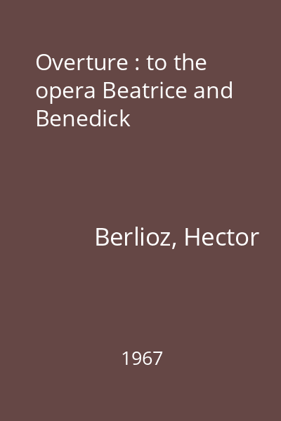 Overture : to the opera Beatrice and Benedick