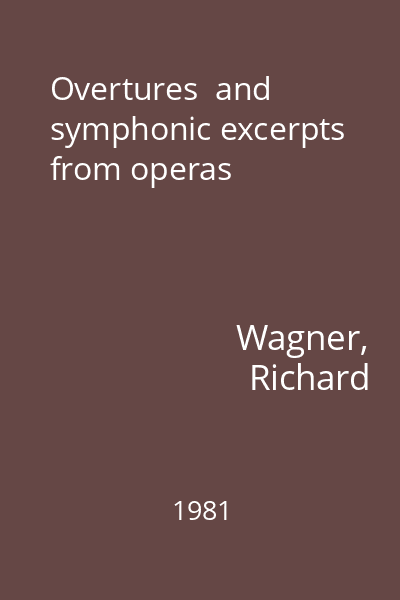 Overtures  and symphonic excerpts from operas
