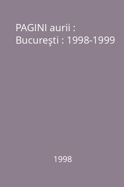 PAGINI aurii : Bucureşti : 1998-1999