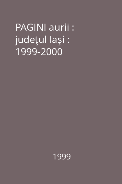 PAGINI aurii : judeţul Iaşi : 1999-2000
