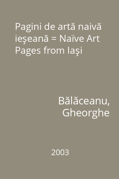 Pagini de artă naivă ieşeană = Naïve Art Pages from Iaşi