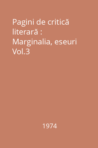 Pagini de critică literară : Marginalia, eseuri Vol.3