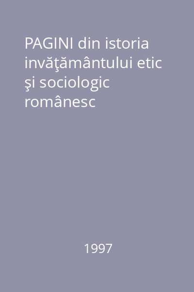 PAGINI din istoria invăţământului etic şi sociologic românesc