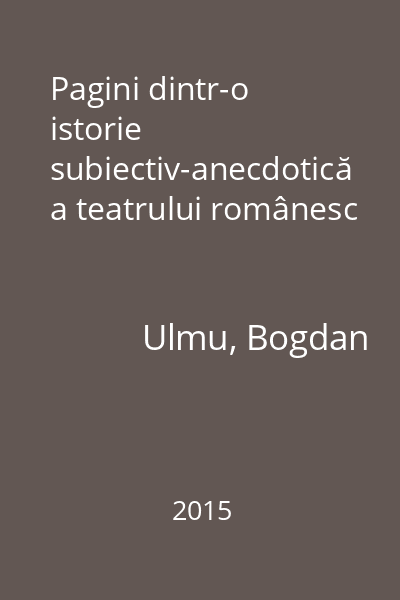 Pagini dintr-o istorie subiectiv-anecdotică a teatrului românesc