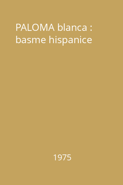 PALOMA blanca : basme hispanice