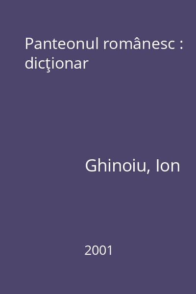 Panteonul românesc : dicţionar