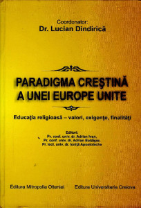 PARADIGMA creștină a unei Europe unite : Educația religioasă - valori, exigențe, finalități