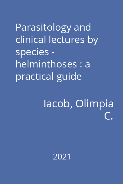 Parasitology and clinical lectures by species - helminthoses : a practical guide