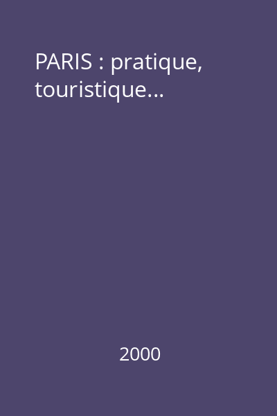 PARIS : pratique, touristique...
