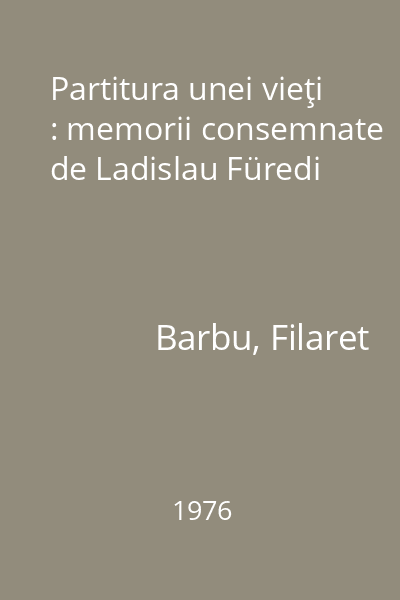 Partitura unei vieţi : memorii consemnate de Ladislau Füredi