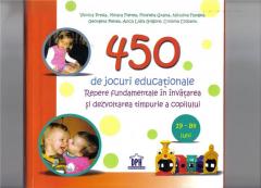 PATRU SUTE cincizeci de jocuri educaţionale : repere fundamentale în învățarea și dezvoltarea timpurie a copilului : 19 luni - 84 de luni