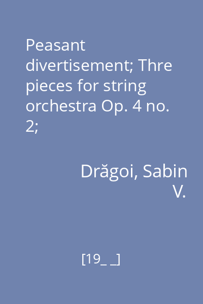 Peasant divertisement; Thre pieces for string orchestra Op. 4 no. 2;