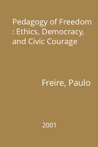 Pedagogy of Freedom : Ethics, Democracy, and Civic Courage