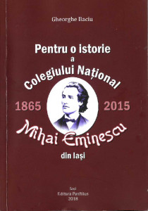 Pentru o istorie a Colegiul Național "Mihai Eminescu" din Iași : 1865-2015