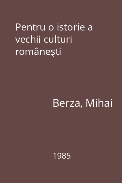 Pentru o istorie a vechii culturi româneşti