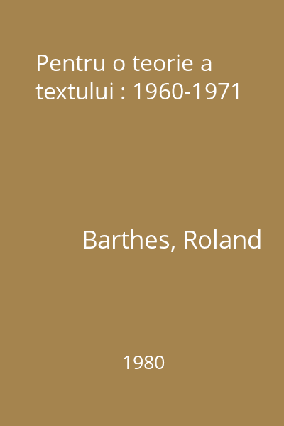 Pentru o teorie a textului : 1960-1971