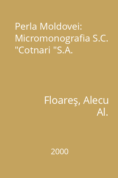 Perla Moldovei: Micromonografia S.C. "Cotnari "S.A.