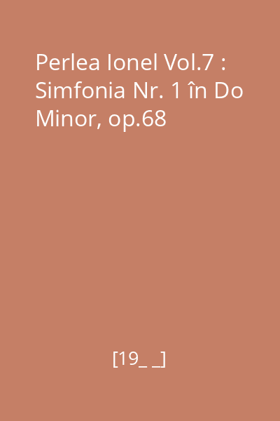 Perlea Ionel Vol.7 : Simfonia Nr. 1 în Do Minor, op.68