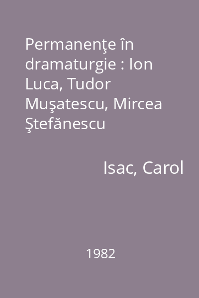 Permanenţe în dramaturgie : Ion Luca, Tudor Muşatescu, Mircea Ştefănescu