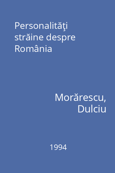 Personalităţi străine despre România