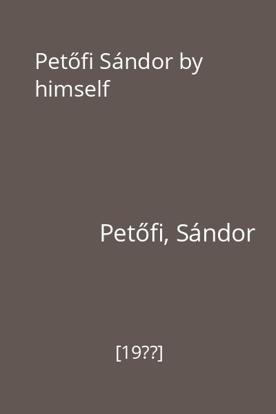 Petőfi Sándor by himself