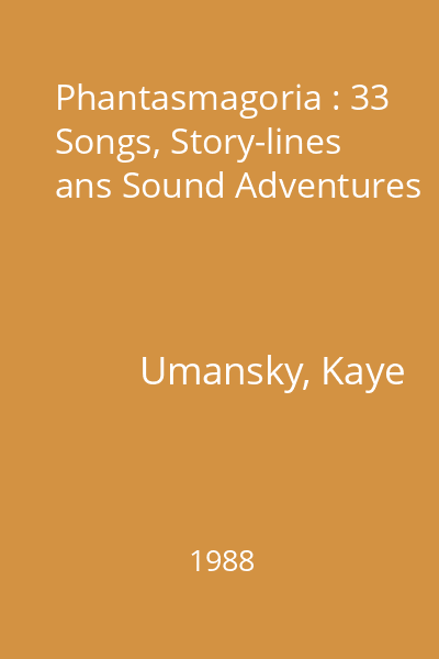 Phantasmagoria : 33 Songs, Story-lines ans Sound Adventures