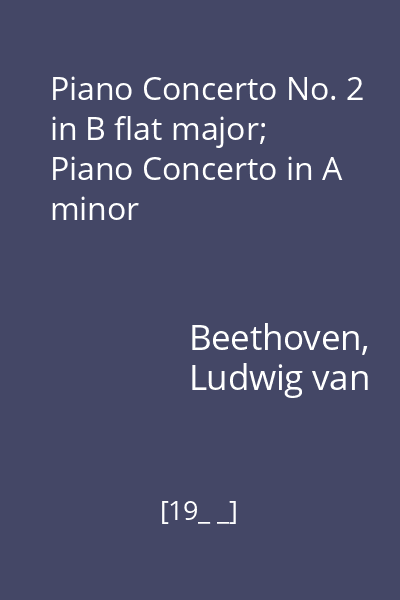 Piano Concerto No. 2 in B flat major; Piano Concerto in A minor