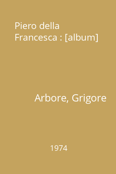Piero della Francesca : [album]