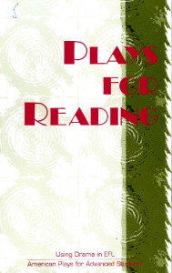 PLAYS for Reading : Using Drama in EFL : American Plays for Advanced Students