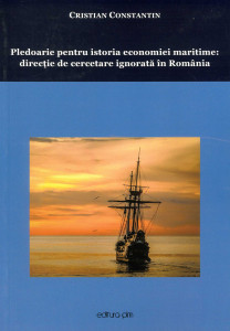 Pledoarie pentru istoria economiei maritime : direcție de cercetare ignorată în România