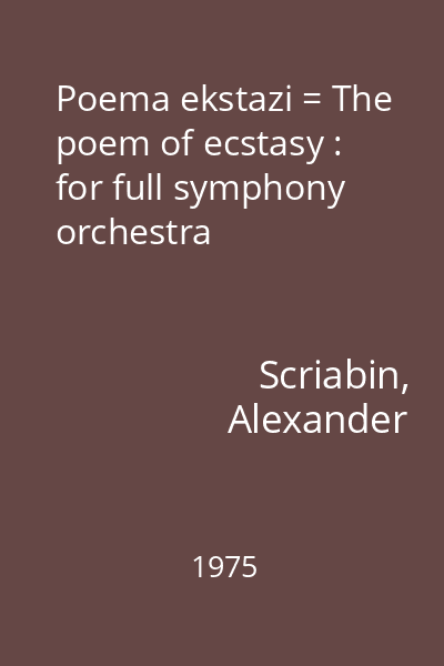 Poema ekstazi = The poem of ecstasy : for full symphony orchestra