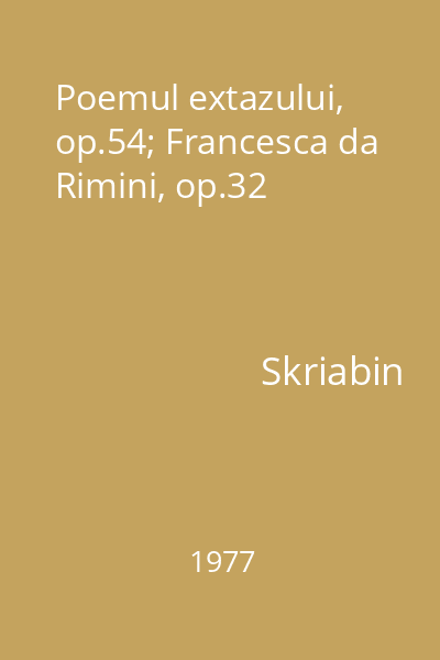 Poemul extazului, op.54; Francesca da Rimini, op.32