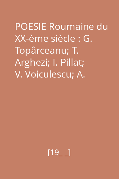 POESIE Roumaine du XX-ème siècle : G. Topârceanu; T. Arghezi; I. Pillat; V. Voiculescu; A. Maniu; Al. Philippide