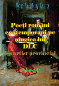 POEȚI români contemporani pe muzica lui DLC : Un artist provincial Vol.1