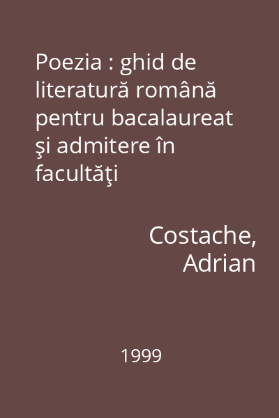 Poezia : ghid de literatură română pentru bacalaureat şi admitere în facultăţi